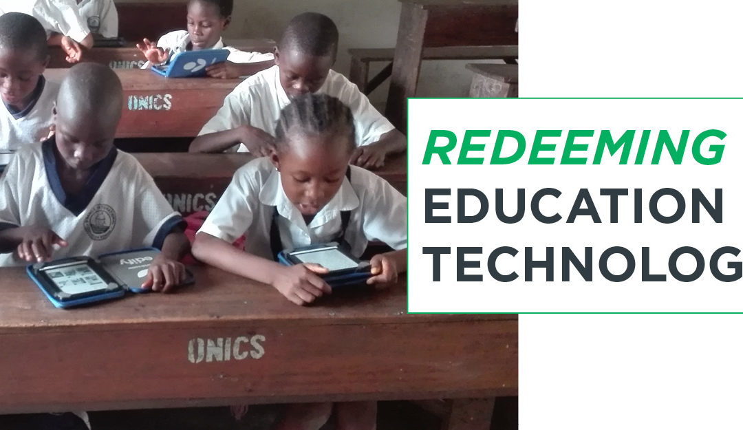 Redeeming Education Technology: How Technology Can Impact Underserved Nations