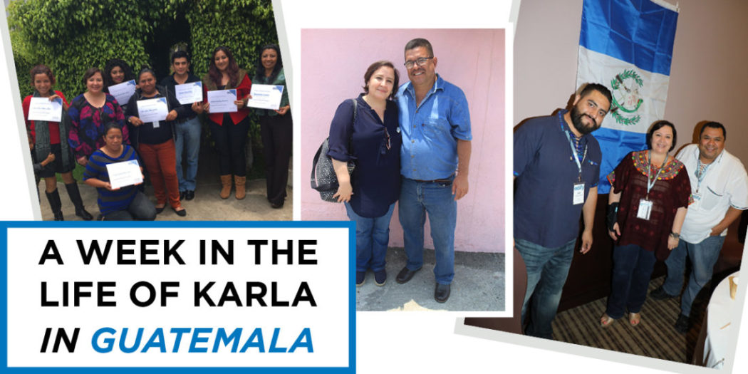 A Week in the Life: Guatemala Country Director, Karla De Pineda